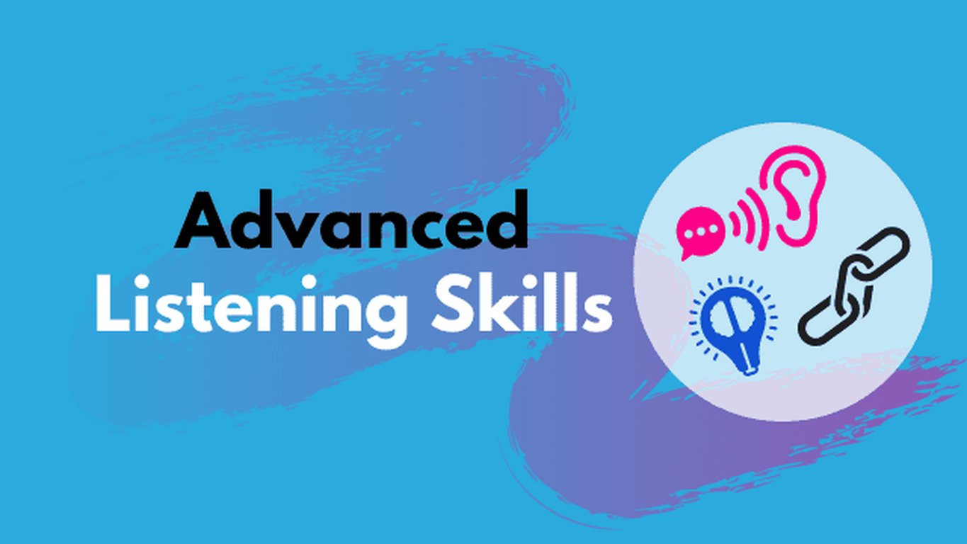 Advanced Listening Skills for Leaders: Transform Your Leadership Effectiveness