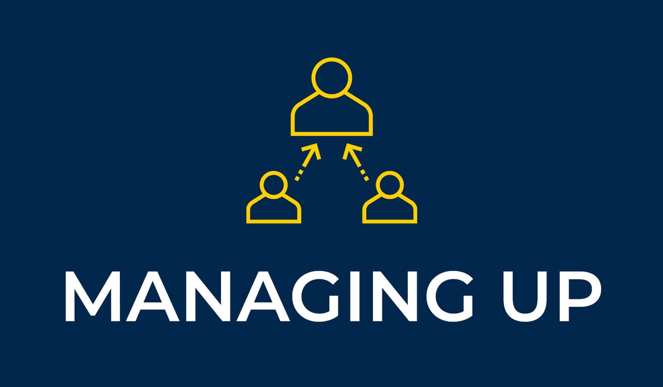 Managing Up: Working Effectively with Senior Leadership